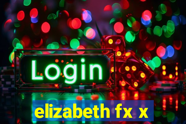 elizabeth fx x